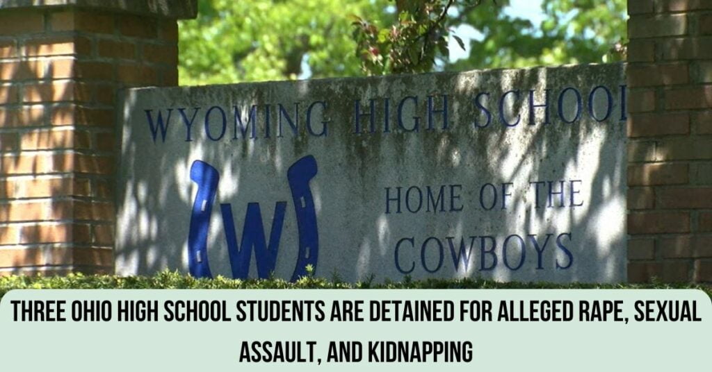 Three Ohio High School Students Are Detained For Alleged Rape, Sexual Assault, And Kidnapping