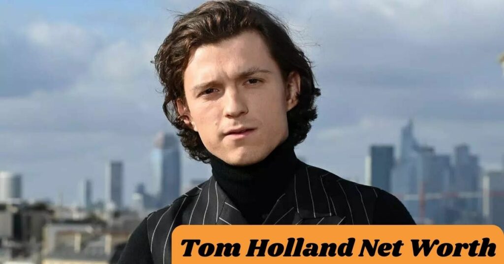 Tom Holland Net Worth