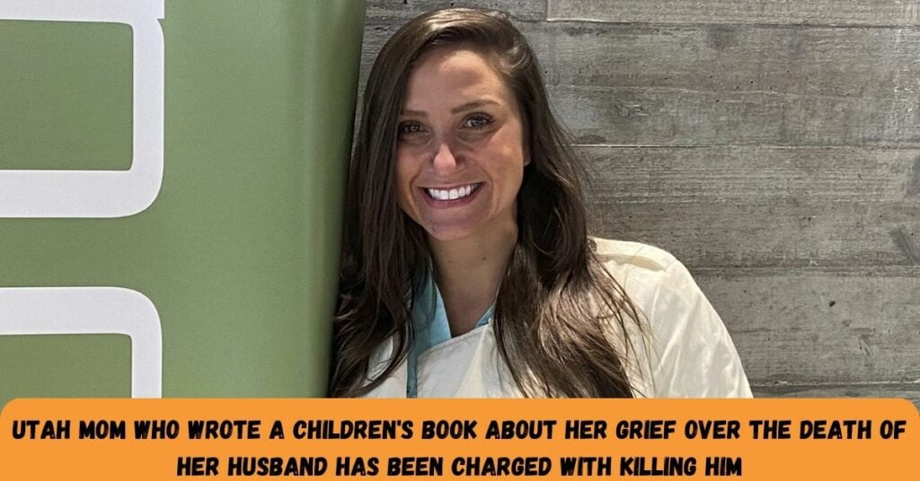Utah Mom Who Wrote A Children's Book About Her Grief Over The Death Of Her Husband Has Been Charged With Killing Him