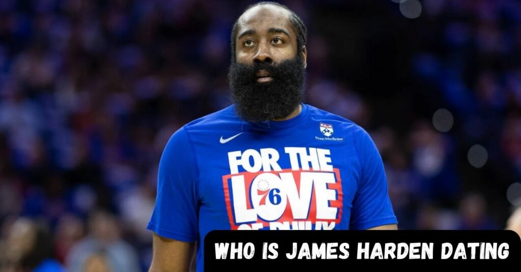 Who Is James Harden Dating