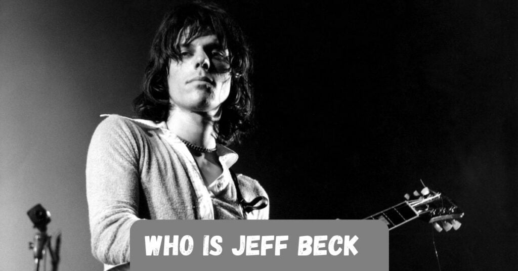 Who Is Jeff Beck