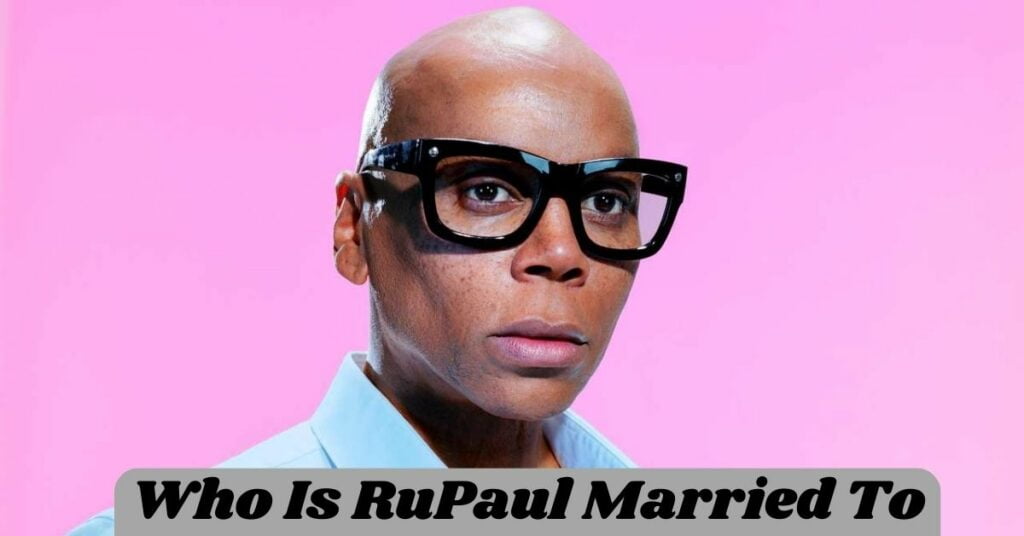 Who Is RuPaul Married To