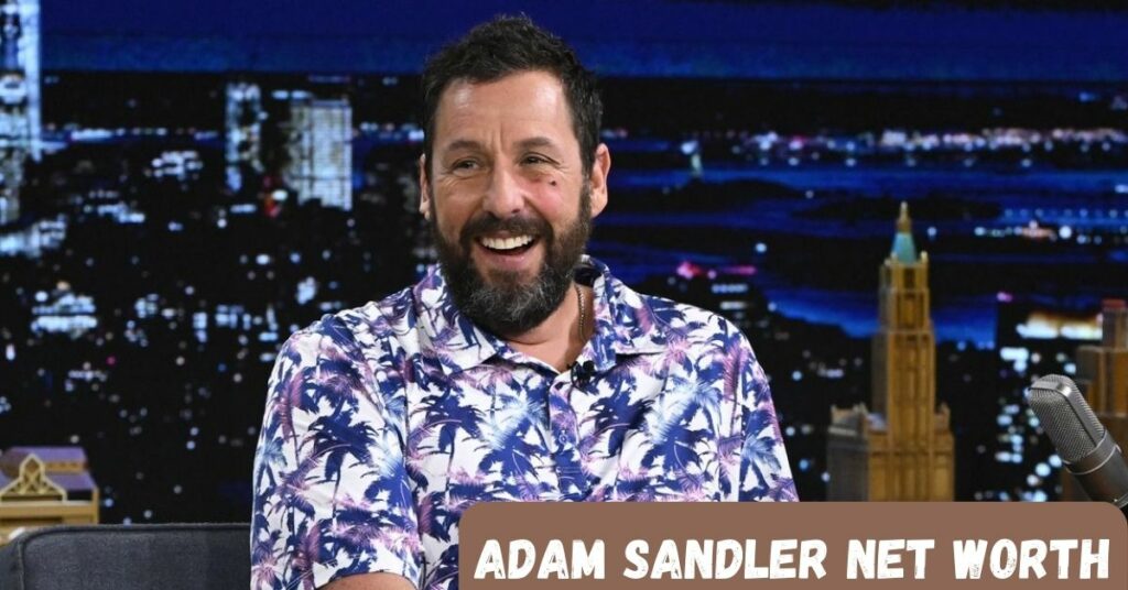 Adam Sandler Net Worth