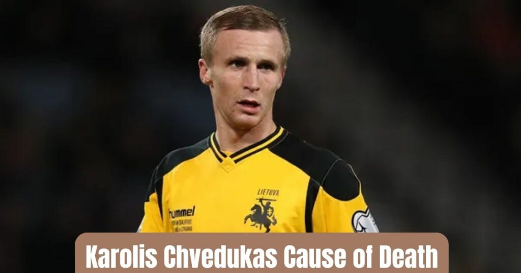 Karolis Chvedukas Cause of Death