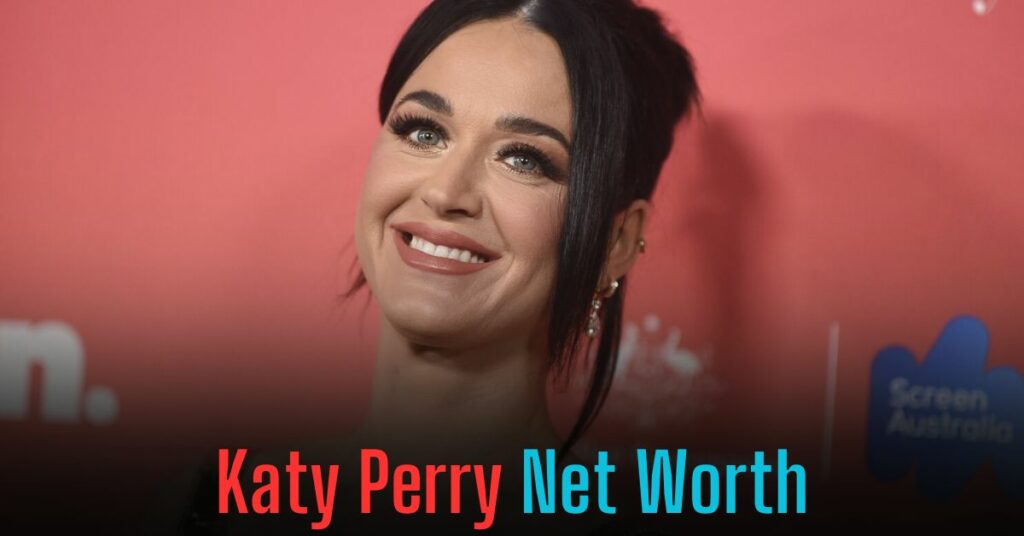 Katy Perry Net Worth