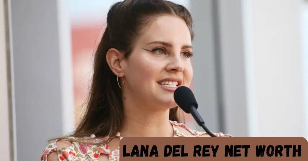 Lana Del Rey Net Worth