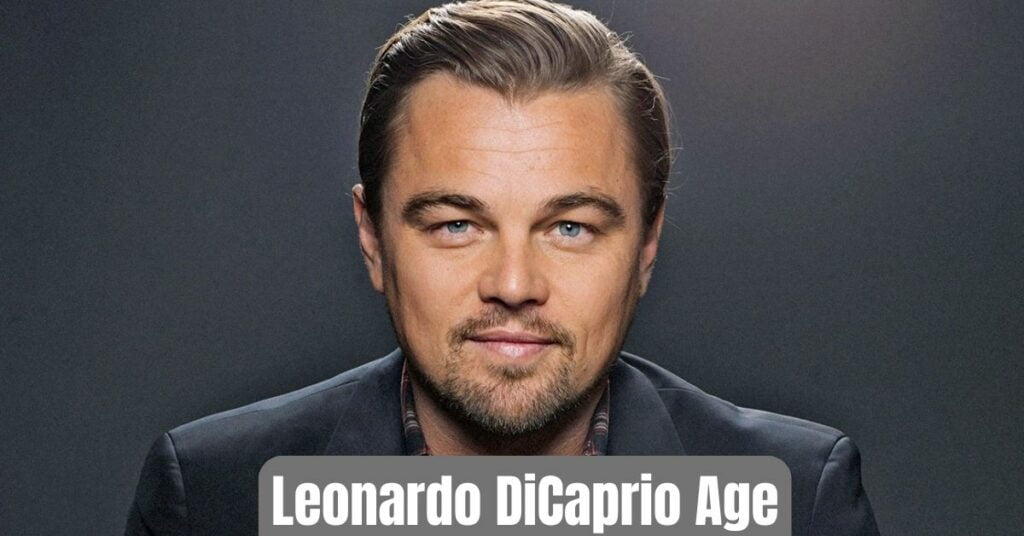 Leonardo DiCaprio Age