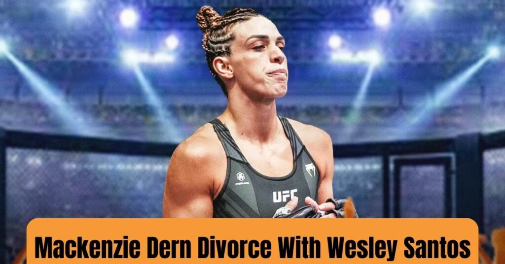 Mackenzie Dern Divorce With Wesley Santos
