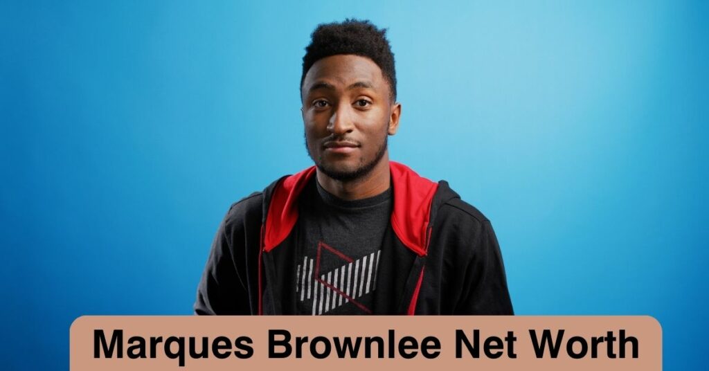 Marques Brownlee Net Worth