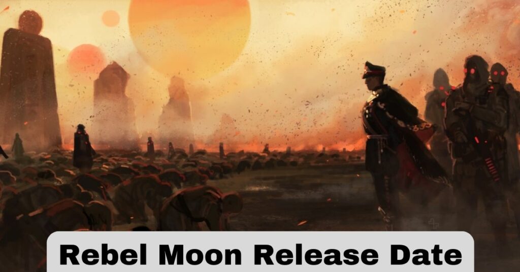 Rebel Moon Release Date