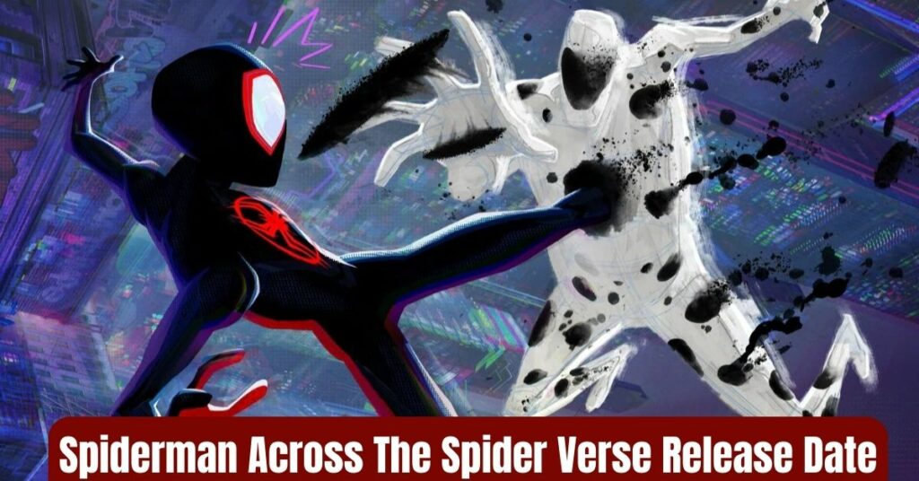 Spiderman Across The Spider Verse Release Date