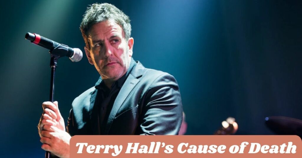 Terry Hall’s Cause of Death