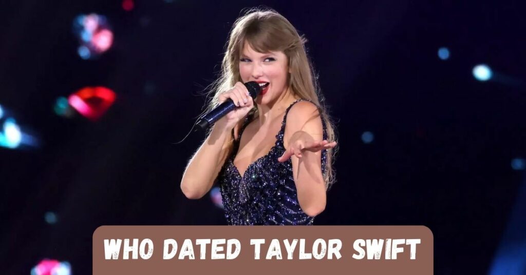 Who Dated Taylor Swift