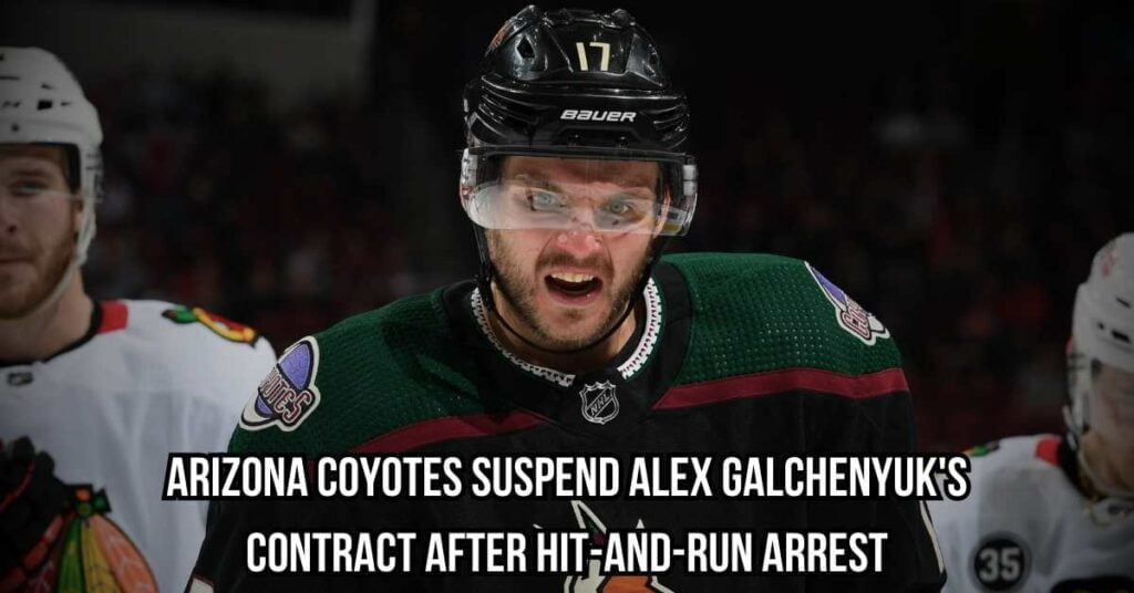 Arizona Coyotes Suspend Alex Galchenyuk's Contract After Hit-and-run Arrest