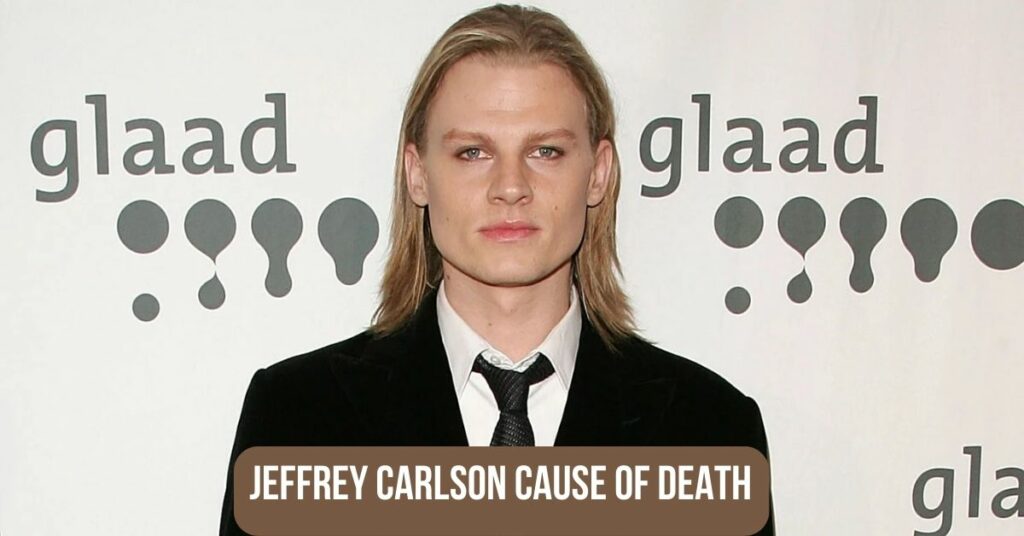 Jeffrey Carlson Cause of Death