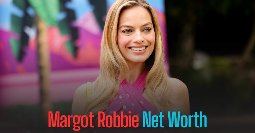 Margot Robbie Net Worth