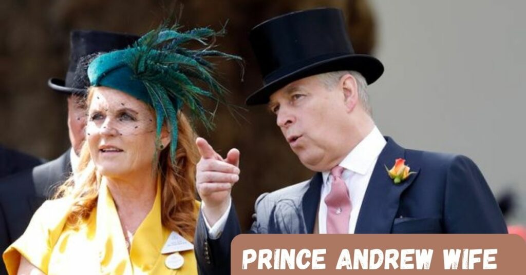 Prince Andrew Wife