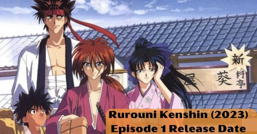 Rurouni Kenshin (2023) Episode 1 Release Date