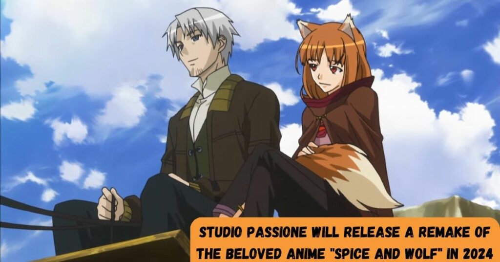 Studio Passione Will Release A Remake Of The Beloved Anime "Spice And Wolf" In 2024