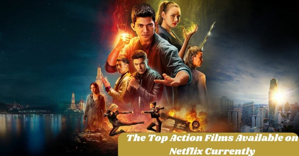 The Top Action Films Available on Netflix Currently