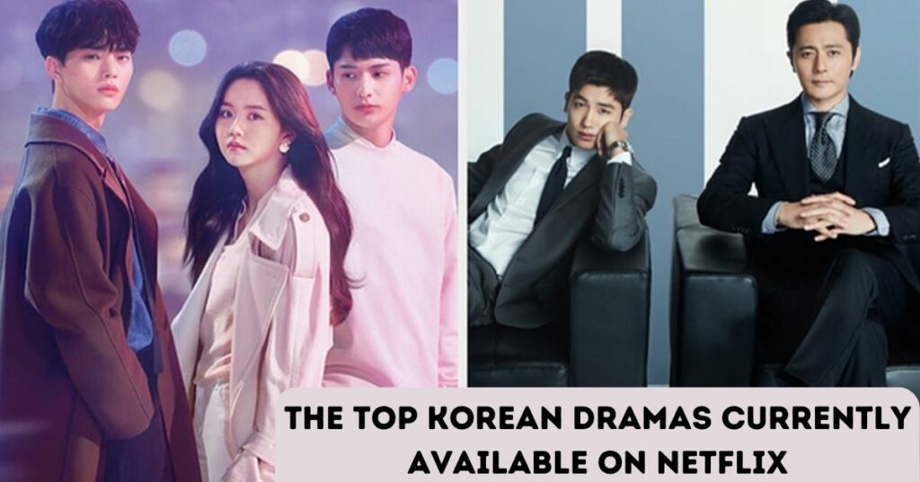 The Top Korean Dramas Currently Available on Netflix