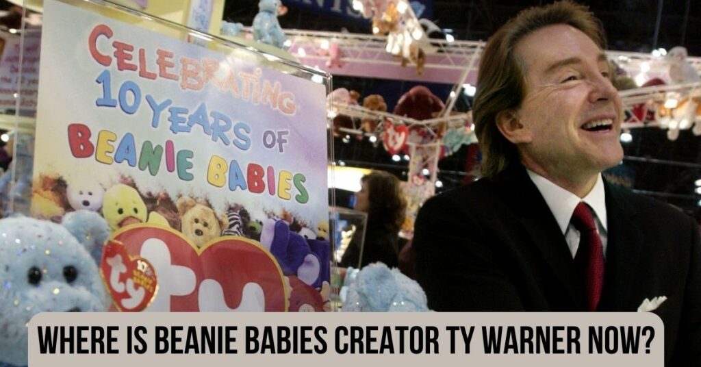 Where Is Beanie Babies Creator Ty Warner Now?