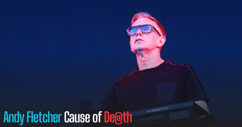 Andy Fletcher Cause of Death