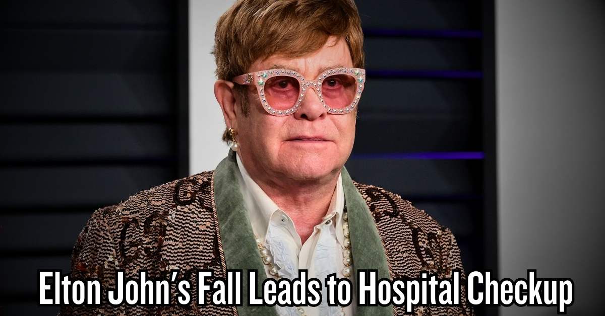 Elton John's Fall Leads to Hospital Checkup