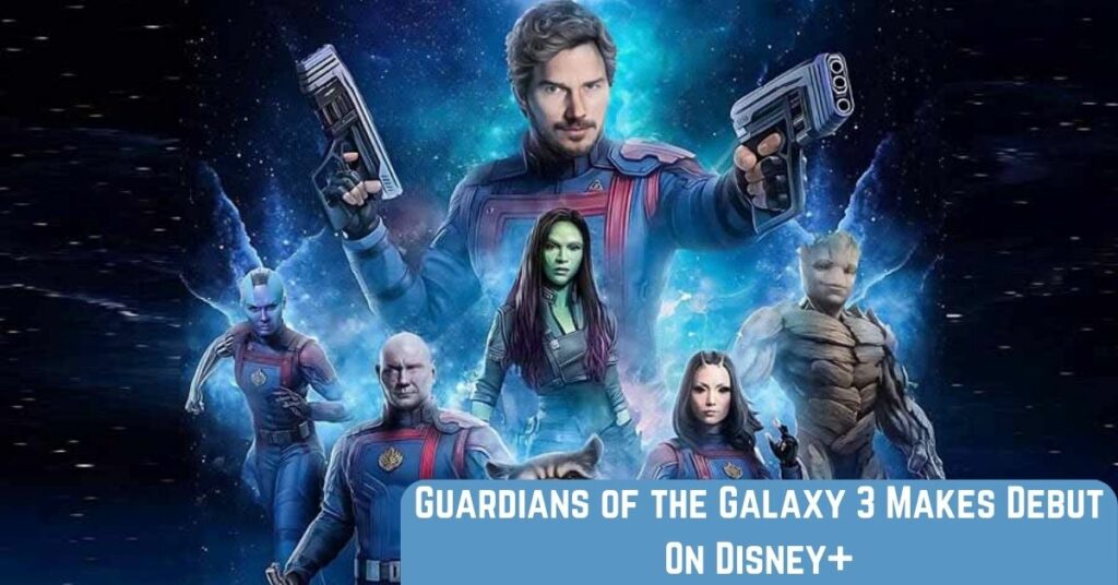 Guardians of the Galaxy 3 Makes Debut On Disney+