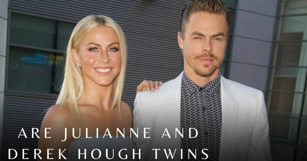 Are Julianne and Derek Hough Twins