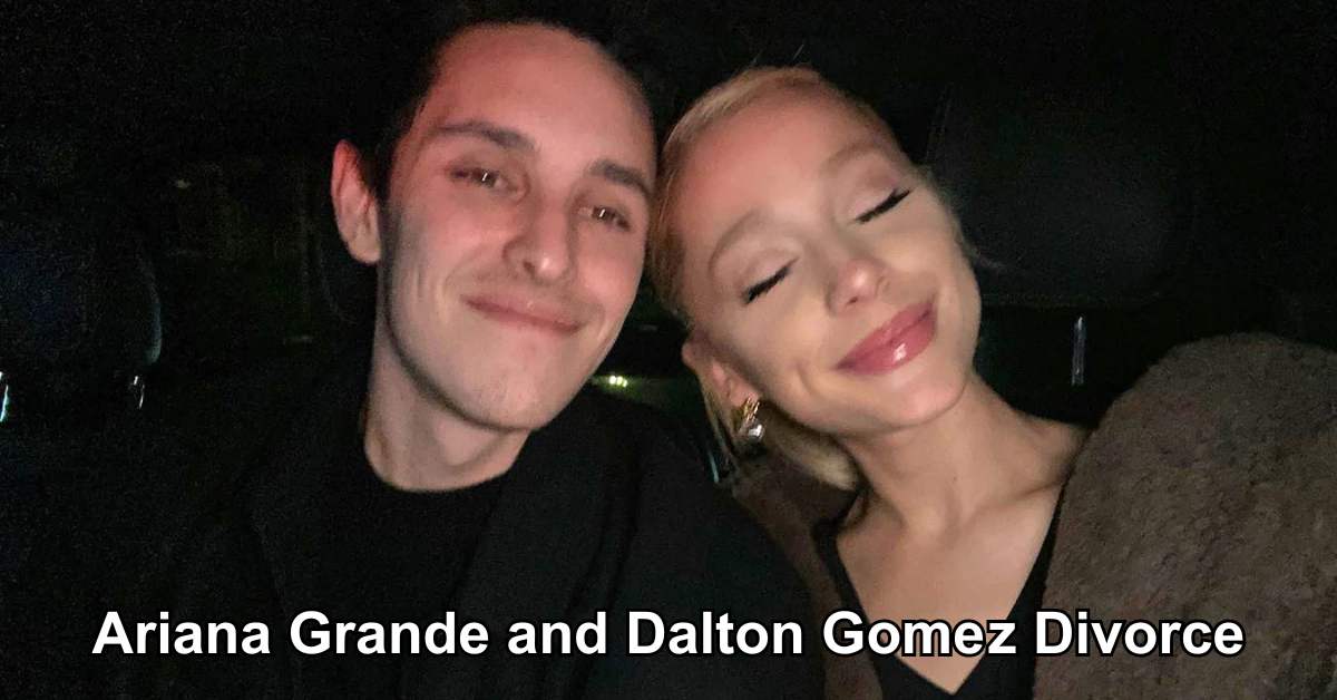Ariana Grande and Dalton Gomez Divorce