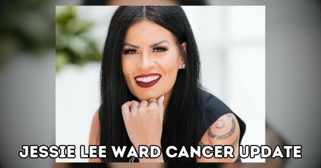 Jessie Lee Ward Cancer Update