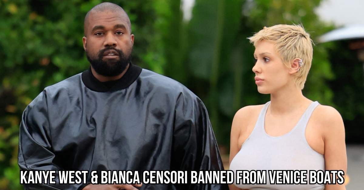 Kanye West & Bianca Censori Banned from Venice Boats