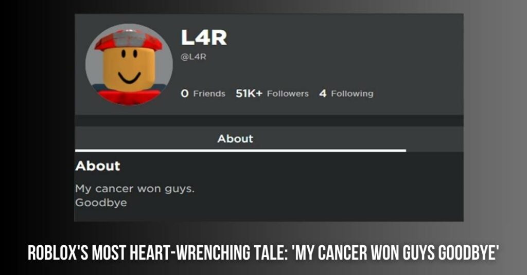 Roblox's Most Heart-Wrenching Tale 'My Cancer Won Guys Goodbye'