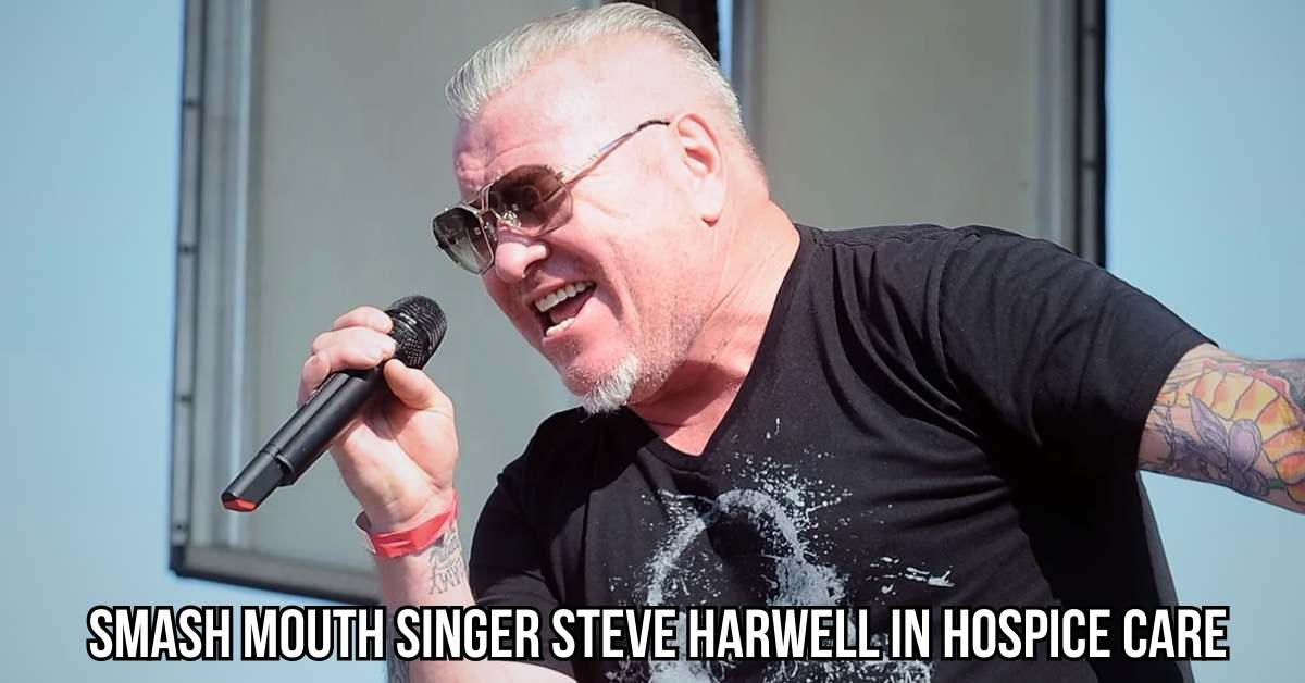 Smash Mouth singer Steve Harwell in hospice care