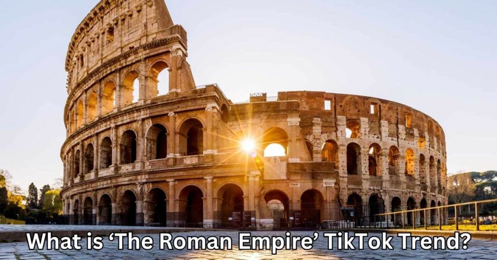 What is ‘The Roman Empire’ TikTok Trend