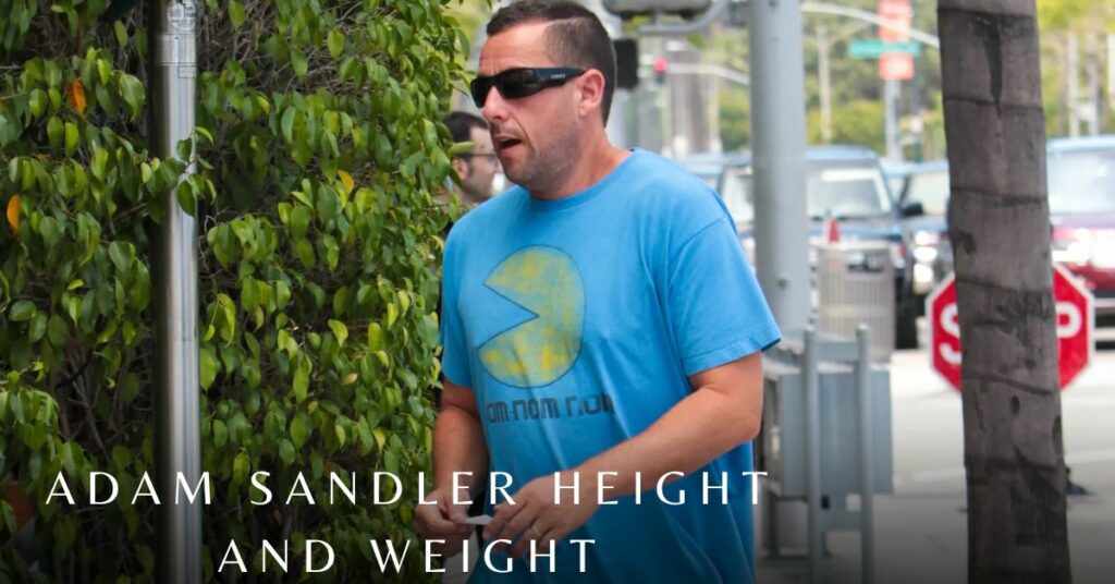 Adam Sandler Height and Weight
