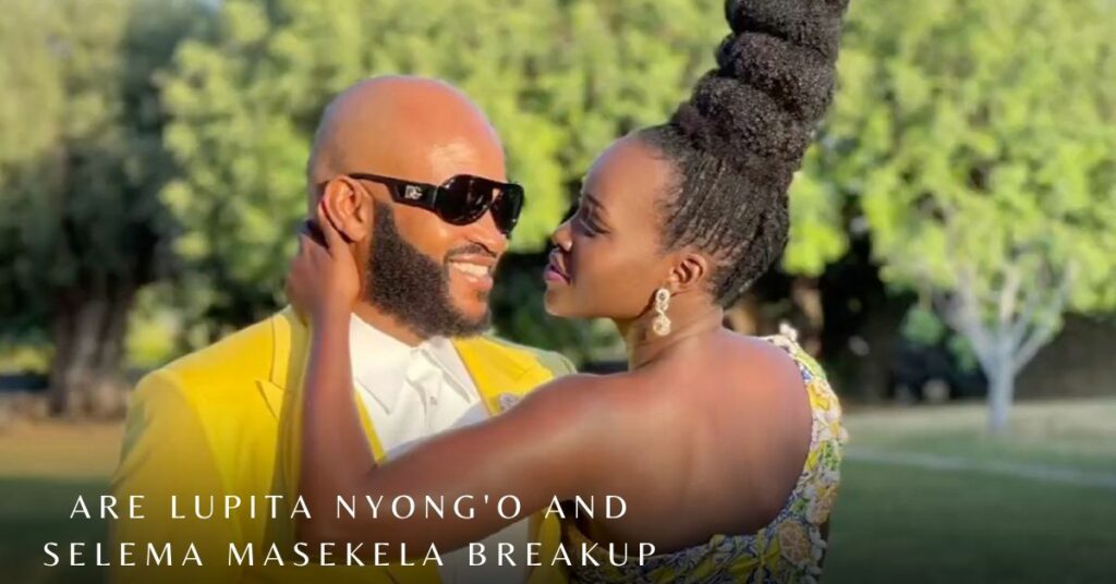 Are Lupita Nyong'o and Selema Masekela Breakup