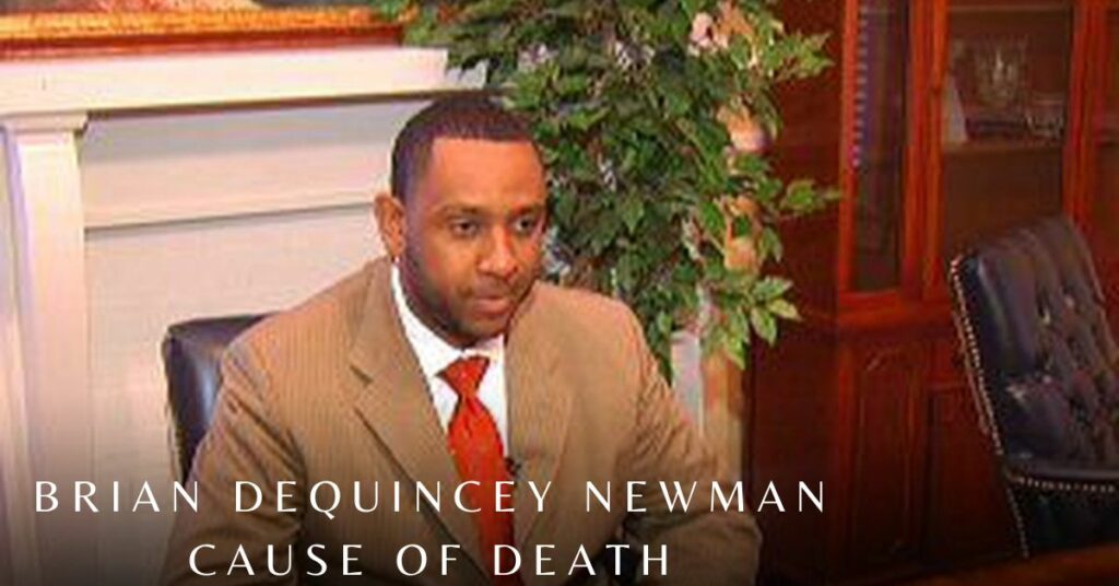Brian Dequincey Newman Cause of Death