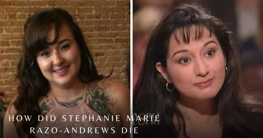 How Did Stephanie Marie Razo-Andrews Die