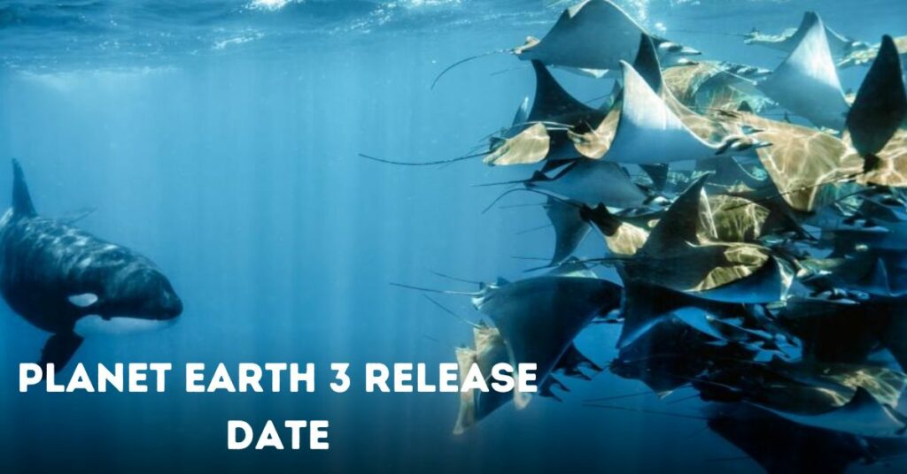 Planet Earth 3 Release Date