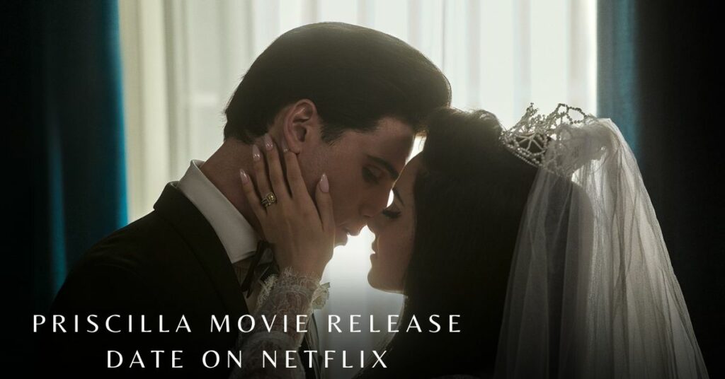Priscilla Movie Release Date on Netflix