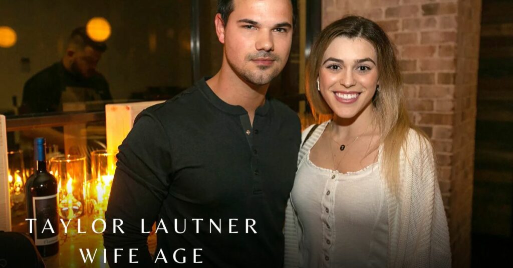Taylor Lautner Wife Age