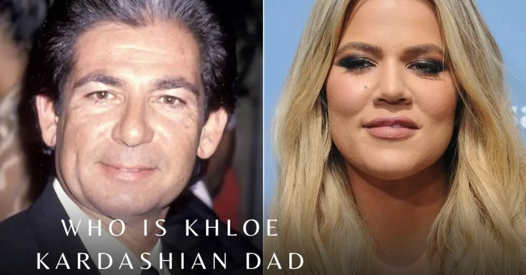 Who is Khloe Kardashian Dad