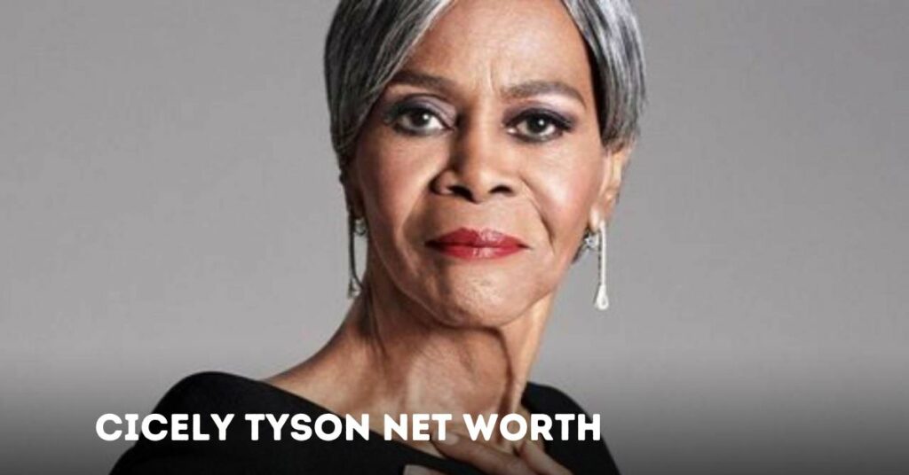 Cicely Tyson Net Worth