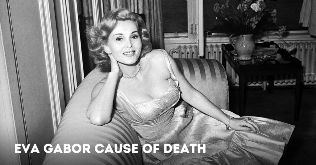 Eva Gabor Cause of Death