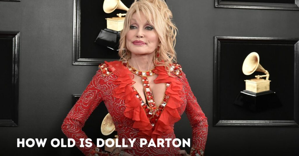 How Old is Dolly Parton