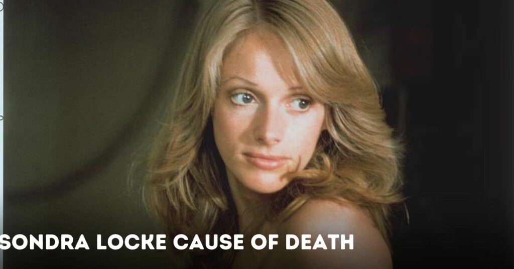 Sondra Locke Cause of Death