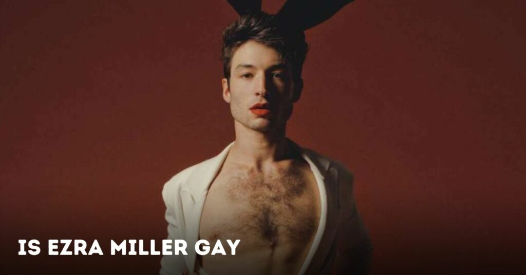 Is Ezra Miller Gay