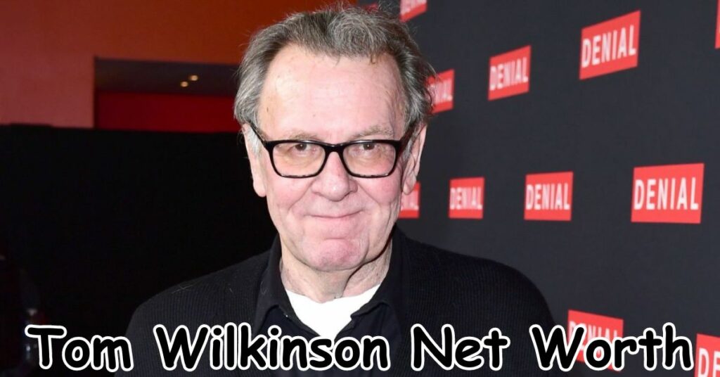 Tom Wilkinson Net Worth